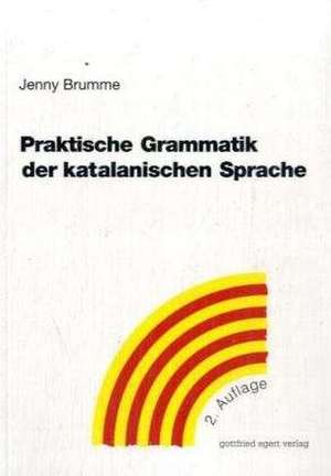 Praktische Grammatik der katalanischen Sprache de Jenny Brumme