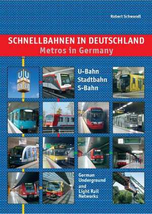 Schnellbahnen in Deutschland: U-Bahn, Stadtbahn, S-Bahn de Robert Schwandl