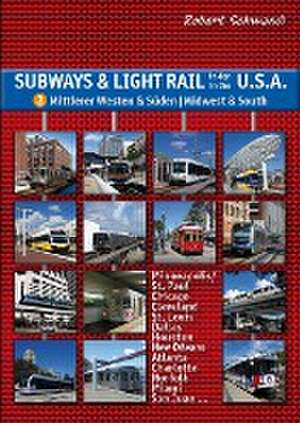 Subways & Light Rail in den USA 3: Mittlerer Westen & Süden - Midwest & South de Robert Schwandl