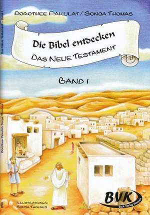 Die Bibel entdecken - Das Neue Testament 1 de Dorothee Pakulat