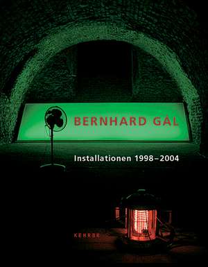 Bernhard Gal Installations [With CD]: Force and Tenderness de Barbara Barthelmes