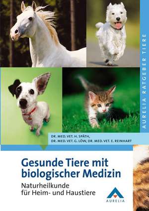 Gesunde Tiere mit biologischer Medizin de Hermann Späth