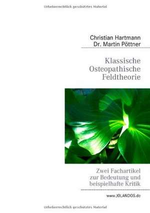 Klassische Osteopathische Feldtheorie de Christian Hartmann