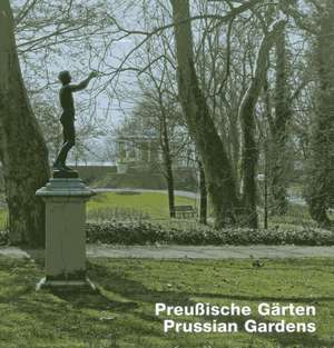 Preußische Gärten/Prussian Gardens de Hillert Ibbeken