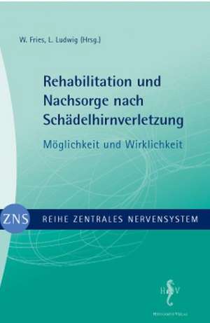 Rehabilitation und Nachsorge nach Schädelhirnverletzung de Wolfgang Fries