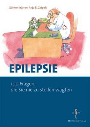 Epilepsie - 100 Fragen, die Sie nie zu stellen wagten de Günter Krämer