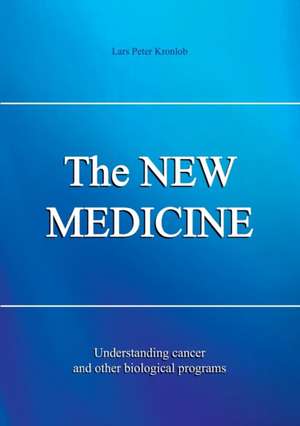 The NEW MEDICINE: Understanding cancer and other biological programs de Lars P. Kronlob