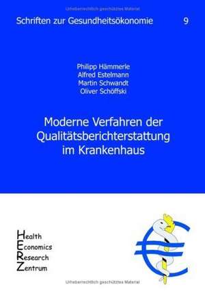 Moderne Verfahren der Qualitätsberichterstattung im Krankenhaus, Band 9 de Philipp Hämmerle