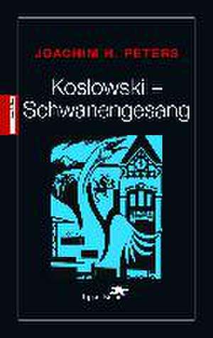 Koslowski-Schwanengesang de Joachim H. Peters