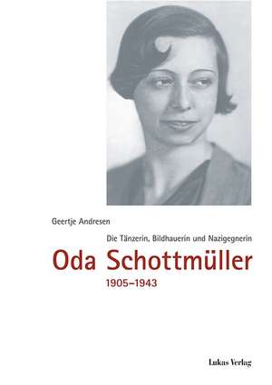 Oda Schottmüller 1905 - 1943 de Geertje Andresen