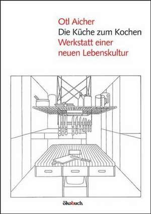 Die Küche zum Kochen de Otl Aicher