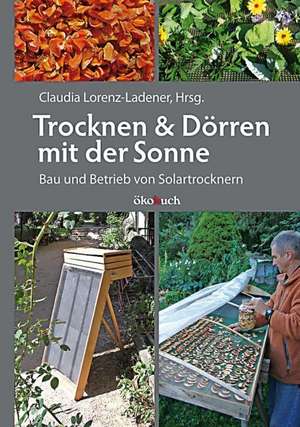 Trocknen und Dörren mit der Sonne de Claudia Lorenz-Ladener