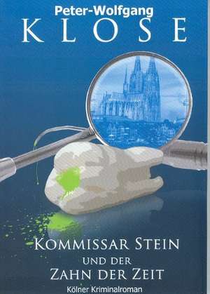 Kommissar Stein und der Zahn der Zeit de Peter-Wolfgang Klose