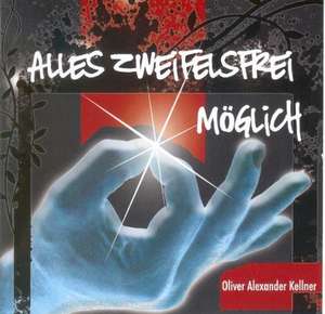 Alles zweifelsfrei möglich de Oliver Alexander Kellner