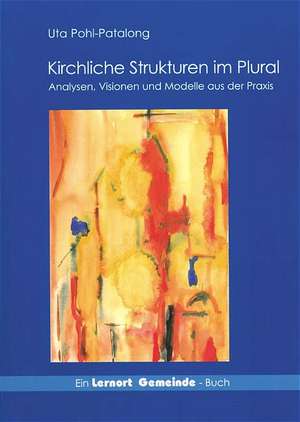 Kirchliche Strukturen im Plural de Uta Pohl-Patalong