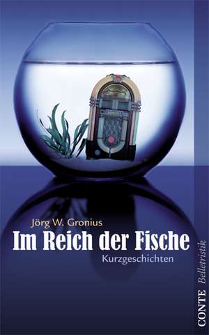 Im Reich der Fische de Jörg W. Gronius