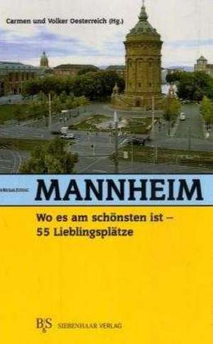 Mannheim, wo es am schönsten ist de Carmen Oesterreich