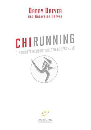 ChiRunning: Die sanfte Revolution der Laufschule de Danny Dreyer