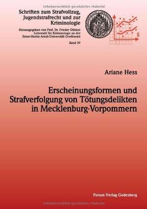 Erscheinungsformen und Strafverfolgung von Tötungsdelikten in Mecklenburg-Vorpommern de Ariane Hess