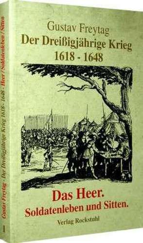 Der Dreißigjährige Krieg 1618-1648 Bd. 1. Das Heer de Harald Rockstuhl