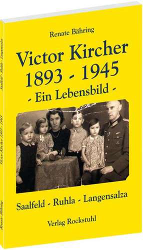 Victor Kircher. 1893-1945 - Ein Lebensbild de Renate Bähring