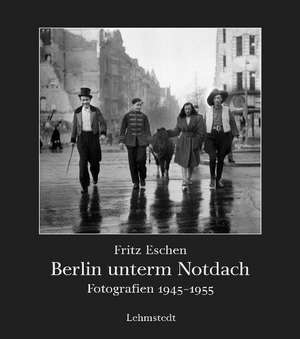 Berlin unterm Notdach de Fritz Eschen