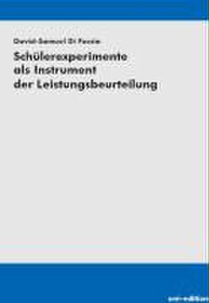 Schülerexperimente als Instrument der Leistungsbeurteilung de David S DiFuccia