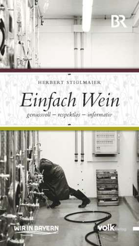 Einfach Wein de Herbert Stiglmaier