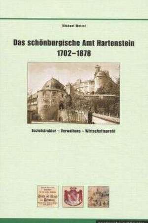 Das schönburgische Amt Hartenstein 1702 - 1878 de Michael Wetzel