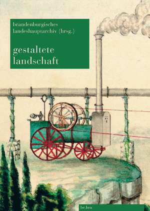 Gestaltete Landschaft de Brandenburgisches Landeshauptarchiv