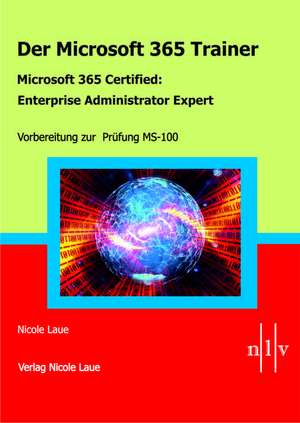 Der Microsoft 365 Trainer Microsoft 365 Certified- Enterprise Administrator Expert de Nicole Laue