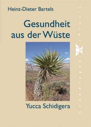 Gesundheit aus der Wüste de Heinz-Dieter Bartels