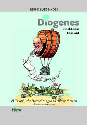 Diogenes macht sein Fass auf de Bernd Lütz-Binder