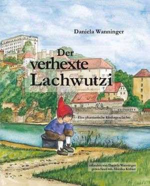 Der verhexte Lachwutzi de Daniela Wanninger