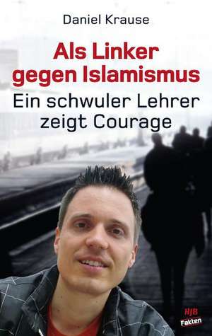 Als Linker gegen Islamismus - ein schwuler Lehrer zeigt Courage de Daniel Krause