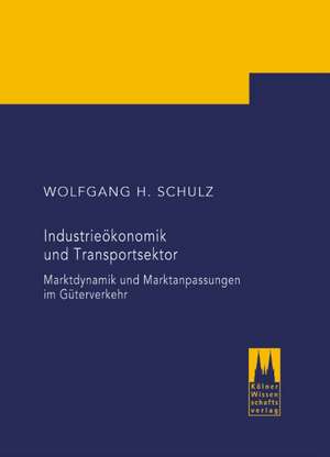 Industrieökonomik und Transportsektor de Wolfgang H. Schulz