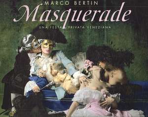 Masquerade: Una Festa Privata Veneziana [With CD] de Marco Bertin