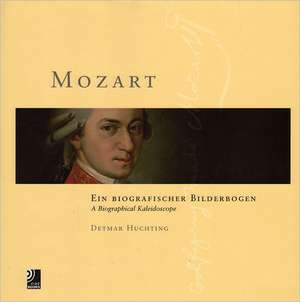 Mozart: A Biographical Kaleidoscope de Detmar Huchting