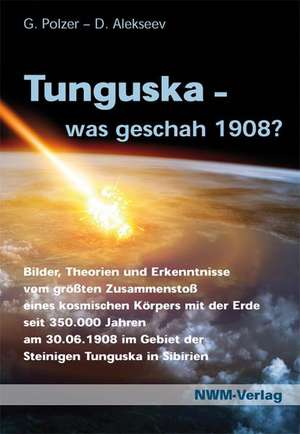 Tunguska, was geschah 1908? de Gottlieb Polzer