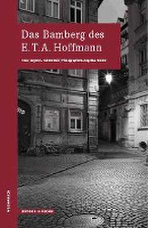 Das Bamberg des E.T.A.Hoffmann de Jürgen K. Hultenreich