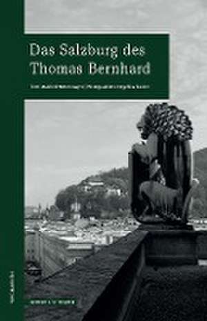 Das Salzburg des Thomas Bernhard de Manfred Mittermayer