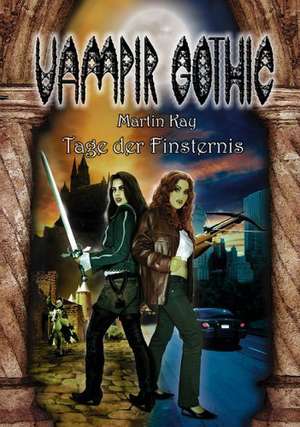 Vampir Gothic 5. Tage der Finsternis de Martin Kay