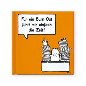 Geschenkbuch "Für ein Burn Out fehlt mir einfach die Zeit"