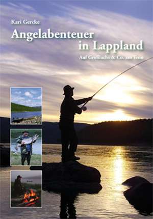 Angelabenteuer in Lappland de Kari Gercke