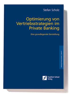 Optimierung von Vertriebsstrategien im Private Banking de Stefan Scholz