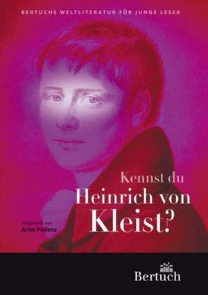 Kennst du Heinrich von Kleist? de Arno Pielenz