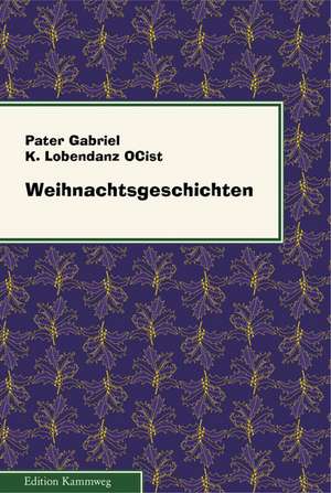 Weihnachtsgeschichten de Gabriel K. Lobendanz