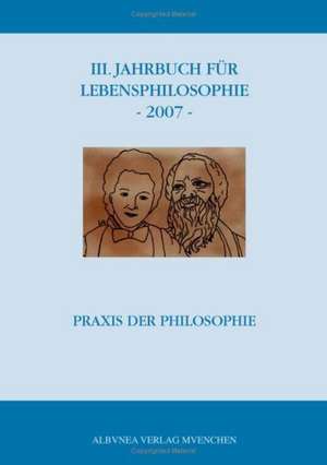 III. Jahrbuch für Lebensphilosophie - 2007 de Ute Gahlings