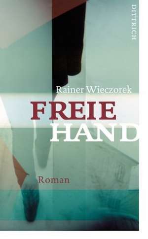 Freie Hand de Rainer Wieczorek