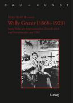 Willy Gretor (1868-1923) de Ulrike Wolff-Thomsen